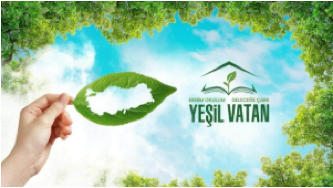 YEŞİL VATAN-BENİM OKULUM GELECEĞE ÇARE PROJESİ